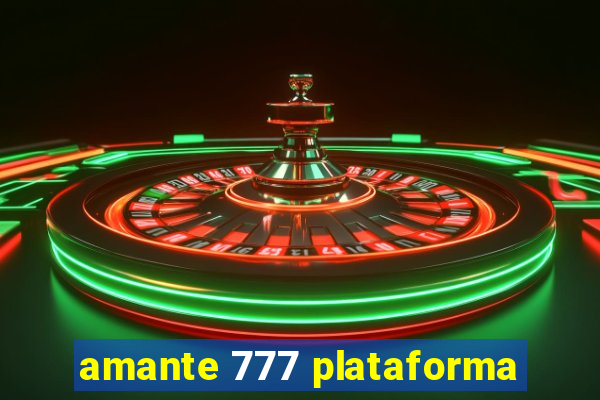 amante 777 plataforma